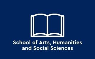 School of Arts, Humanities and Social Sciences