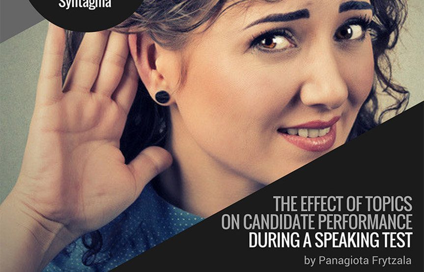 The effect of topics on canditate performance during a speaking test by Panagiota Frytzala